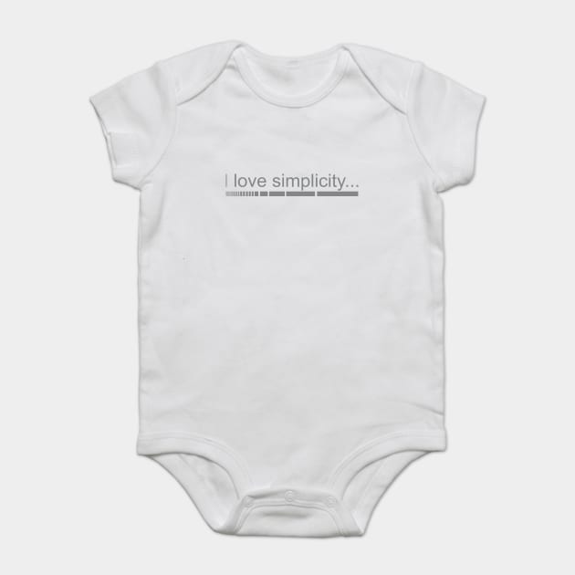 I love simplicity Baby Bodysuit by djojoengineer